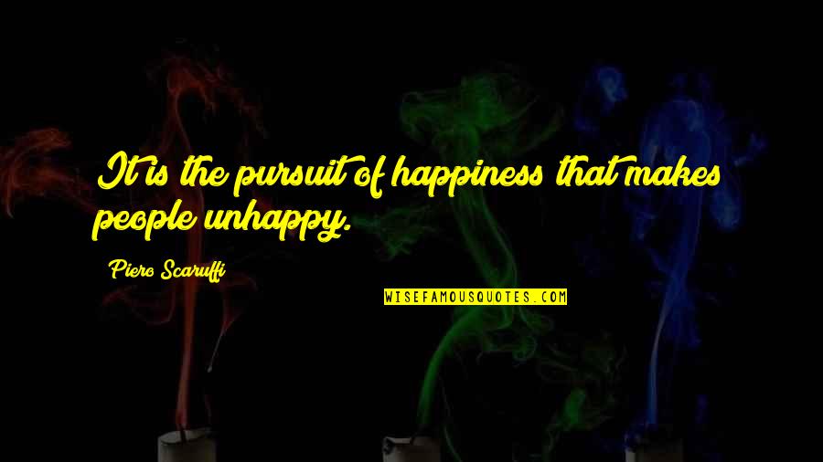 Khanderia Daksha Quotes By Piero Scaruffi: It is the pursuit of happiness that makes
