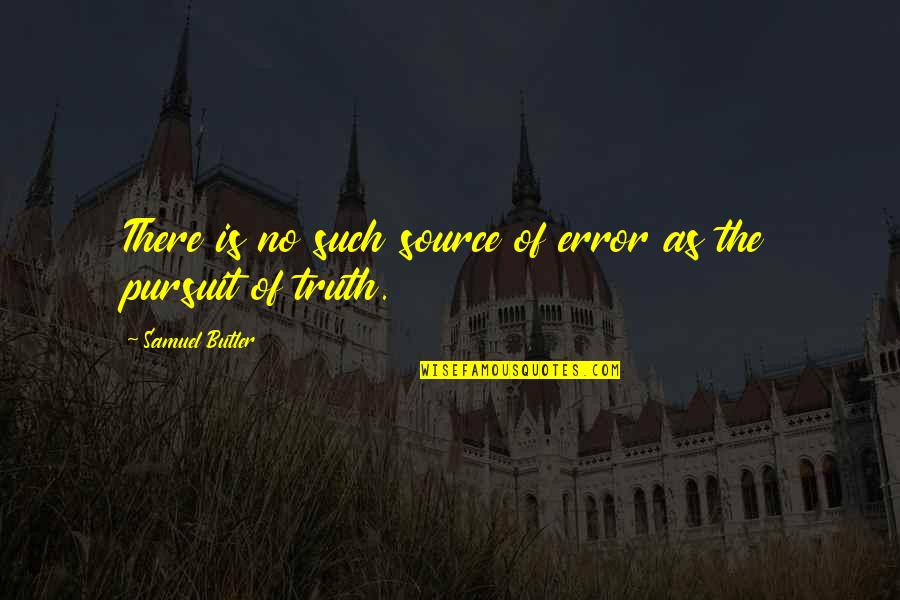 Khandor Quotes By Samuel Butler: There is no such source of error as