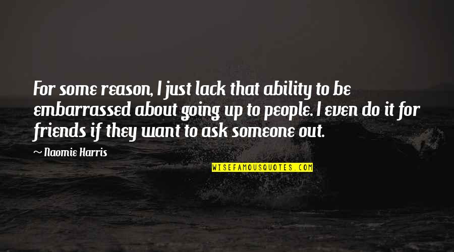 Khane Quotes By Naomie Harris: For some reason, I just lack that ability Khane Quotes By Naomie Harris: For some reason, I just lack that ability