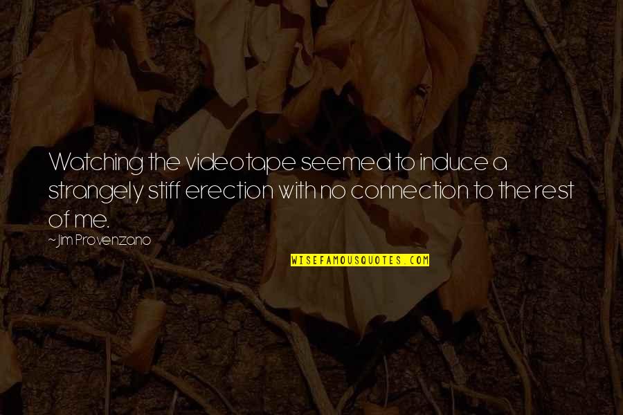 Khanjar Urdu Quotes By Jim Provenzano: Watching the videotape seemed to induce a strangely Khanjar Urdu Quotes By Jim Provenzano: Watching the videotape seemed to induce a strangely