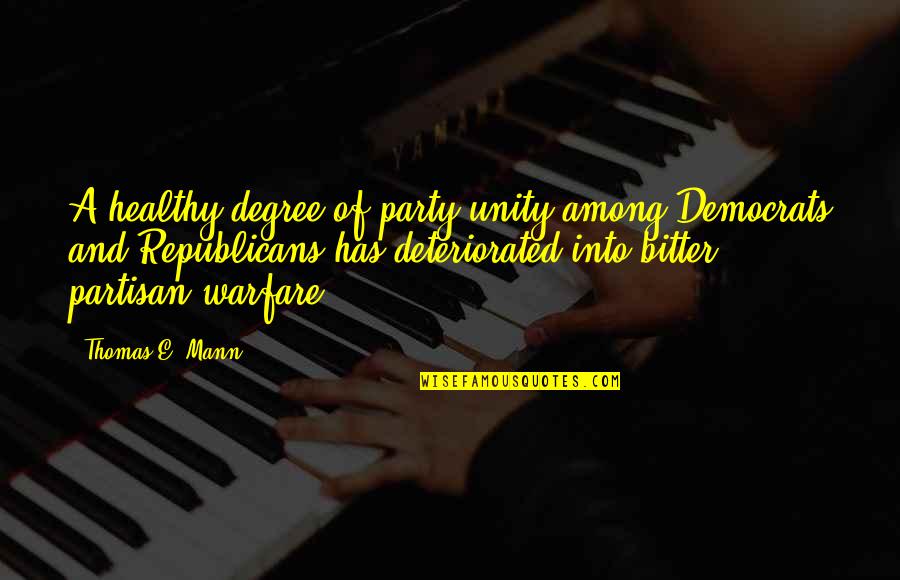 Kharal Quotes By Thomas E. Mann: A healthy degree of party unity among Democrats Kharal Quotes By Thomas E. Mann: A healthy degree of party unity among Democrats