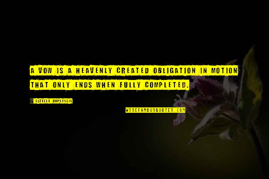 Kharami Quotes By Lizelle DuPlessis: A vow is a heavenly created obligation in Kharami Quotes By Lizelle DuPlessis: A vow is a heavenly created obligation in