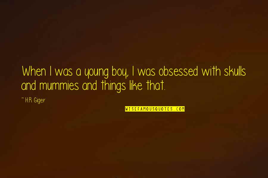 Kharey Wise Quotes By H.R. Giger: When I was a young boy, I was