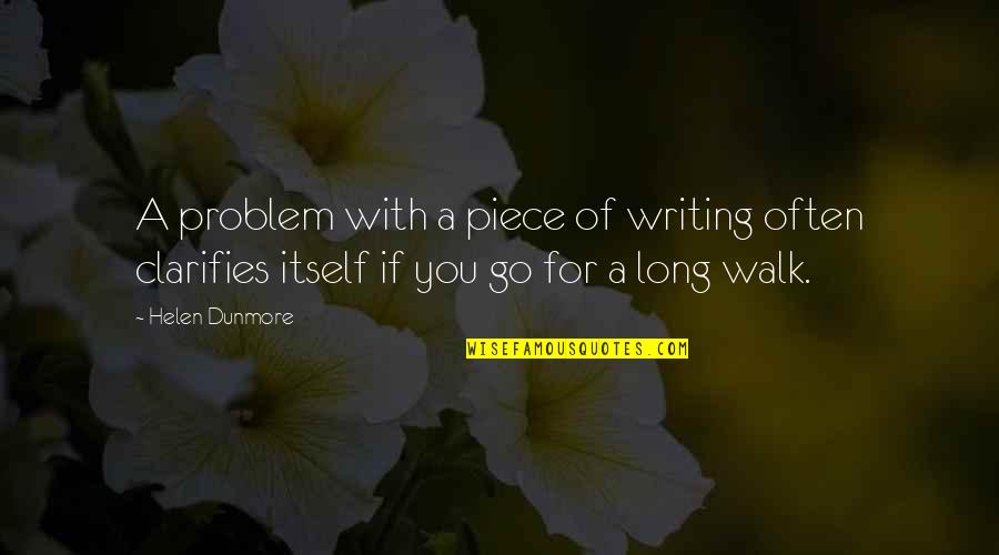 Kharis Quotes By Helen Dunmore: A problem with a piece of writing often