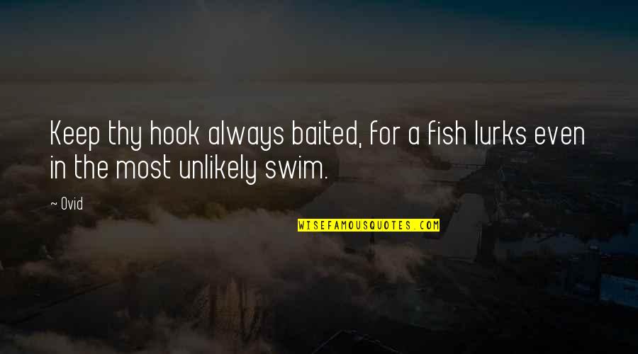 Kharis Quotes By Ovid: Keep thy hook always baited, for a fish