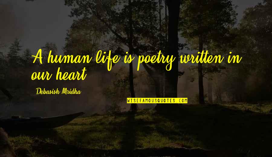 Kharlamov Van Quotes By Debasish Mridha: A human life is poetry written in our Kharlamov Van Quotes By Debasish Mridha: A human life is poetry written in our