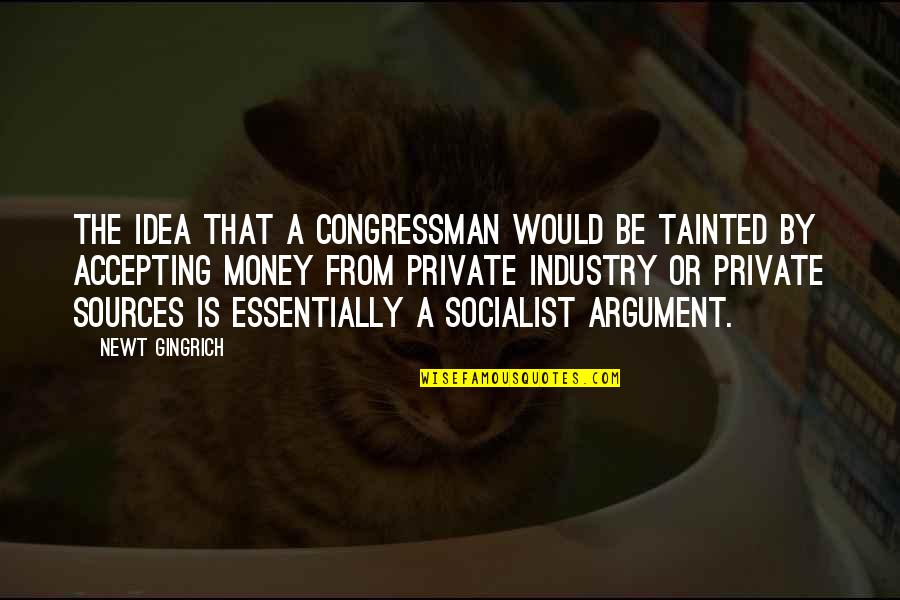 Khartoum American Quotes By Newt Gingrich: The idea that a congressman would be tainted Khartoum American Quotes By Newt Gingrich: The idea that a congressman would be tainted