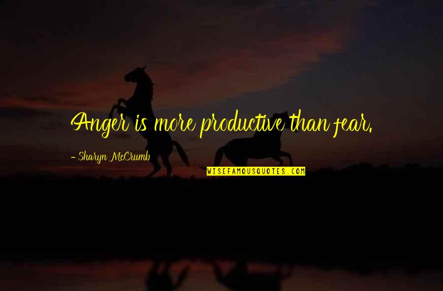 Khartoum Memorable Quotes By Sharyn McCrumb: Anger is more productive than fear.