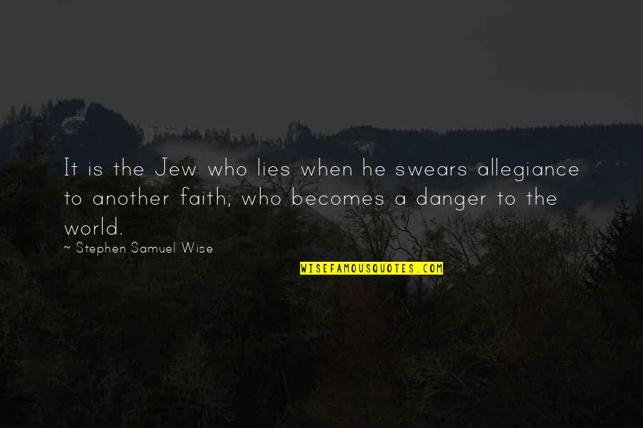 Khasanah Quotes By Stephen Samuel Wise: It is the Jew who lies when he