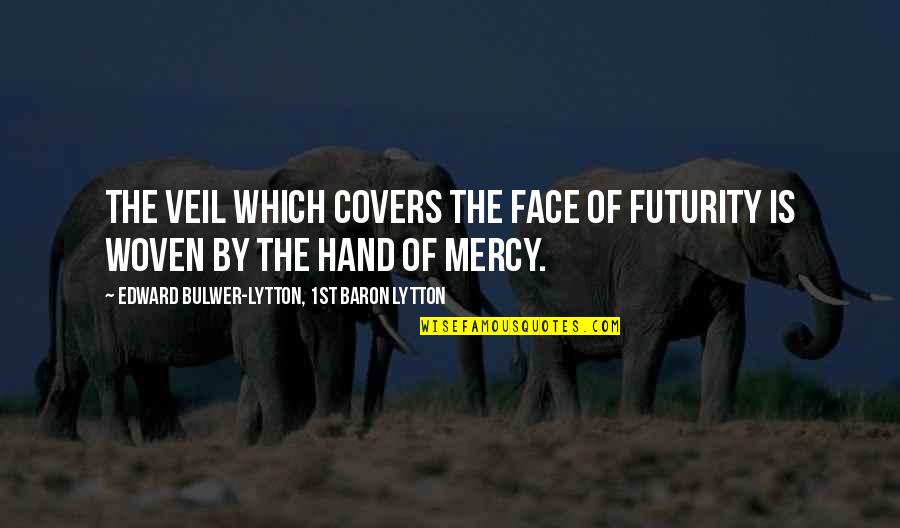 Khat Quotes By Edward Bulwer-Lytton, 1st Baron Lytton: The veil which covers the face of futurity Khat Quotes By Edward Bulwer-Lytton, 1st Baron Lytton: The veil which covers the face of futurity