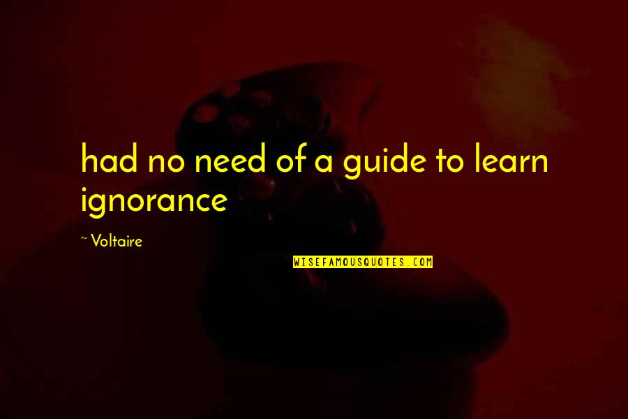 Khatchik Manvelian Quotes By Voltaire: had no need of a guide to learn Khatchik Manvelian Quotes By Voltaire: had no need of a guide to learn