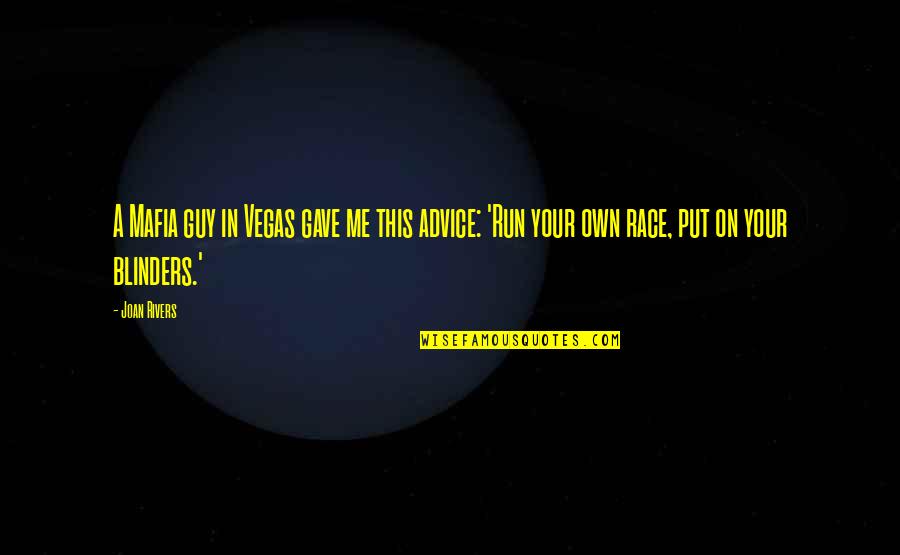 Khatiwada Quotes By Joan Rivers: A Mafia guy in Vegas gave me this