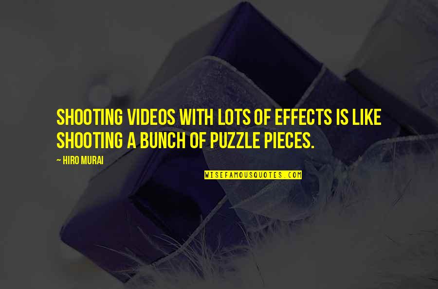 Khatoon Season Quotes By Hiro Murai: Shooting videos with lots of effects is like