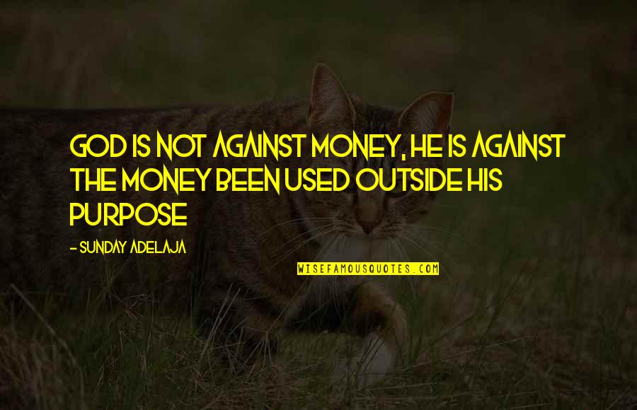 Khatra Khatra Quotes By Sunday Adelaja: God is not against money, He is against