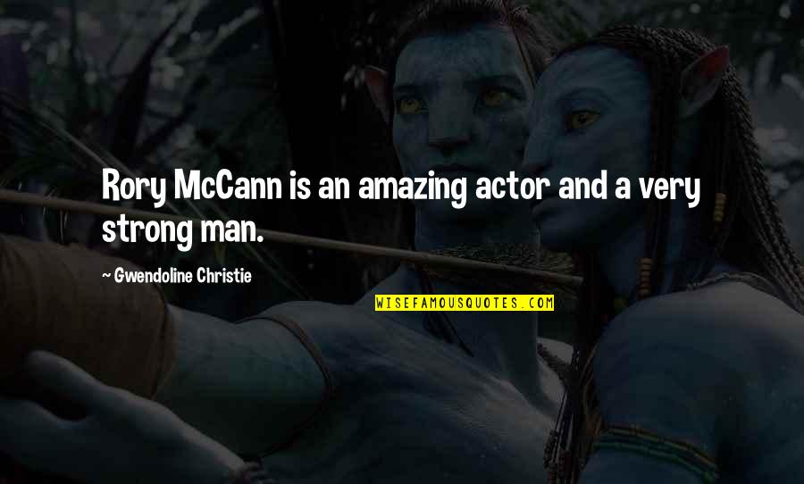 Khatra Sacerdotisa Quotes By Gwendoline Christie: Rory McCann is an amazing actor and a Khatra Sacerdotisa Quotes By Gwendoline Christie: Rory McCann is an amazing actor and a