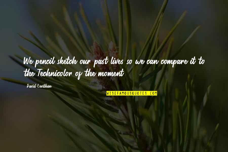Khattab In Arabic Quotes By David Levithan: We pencil sketch our past lives so we Khattab In Arabic Quotes By David Levithan: We pencil sketch our past lives so we