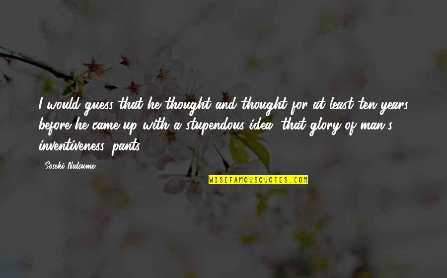 Khattabi Abdelkrim Quotes By Soseki Natsume: I would guess that he thought and thought Khattabi Abdelkrim Quotes By Soseki Natsume: I would guess that he thought and thought