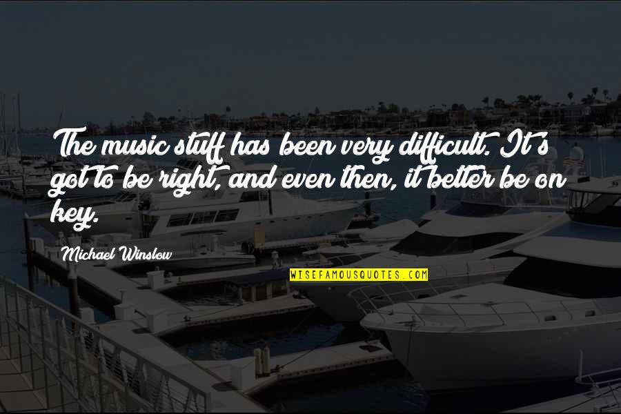 Khattam Shud In Haroun And The Sea Of Stories Quotes By Michael Winslow: The music stuff has been very difficult. It's Khattam Shud In Haroun And The Sea Of Stories Quotes By Michael Winslow: The music stuff has been very difficult. It's