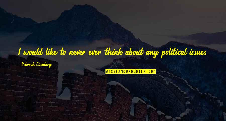 Khatwani Magic Quotes By Deborah Eisenberg: I would like to never ever think about Khatwani Magic Quotes By Deborah Eisenberg: I would like to never ever think about