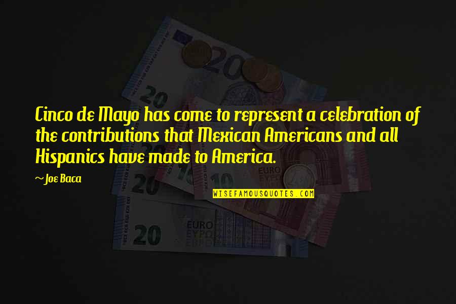 Khaver Quotes By Joe Baca: Cinco de Mayo has come to represent a