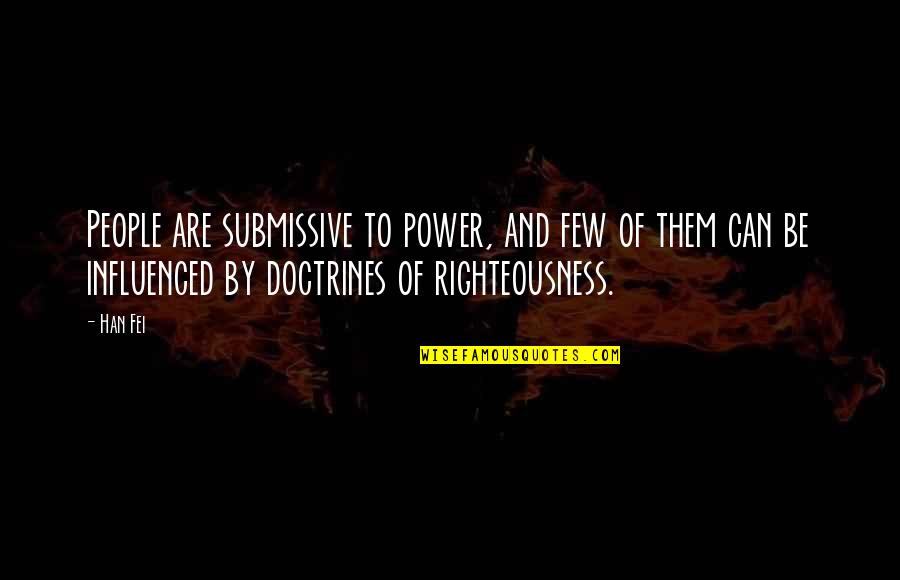 Khawab Nagar Quotes By Han Fei: People are submissive to power, and few of Khawab Nagar Quotes By Han Fei: People are submissive to power, and few of
