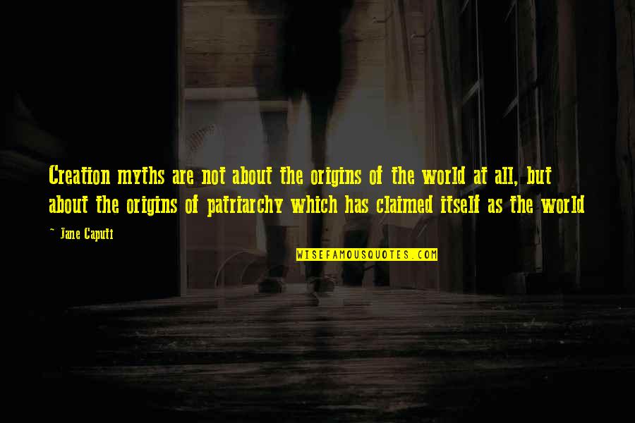 Khawab Nagar Quotes By Jane Caputi: Creation myths are not about the origins of Khawab Nagar Quotes By Jane Caputi: Creation myths are not about the origins of