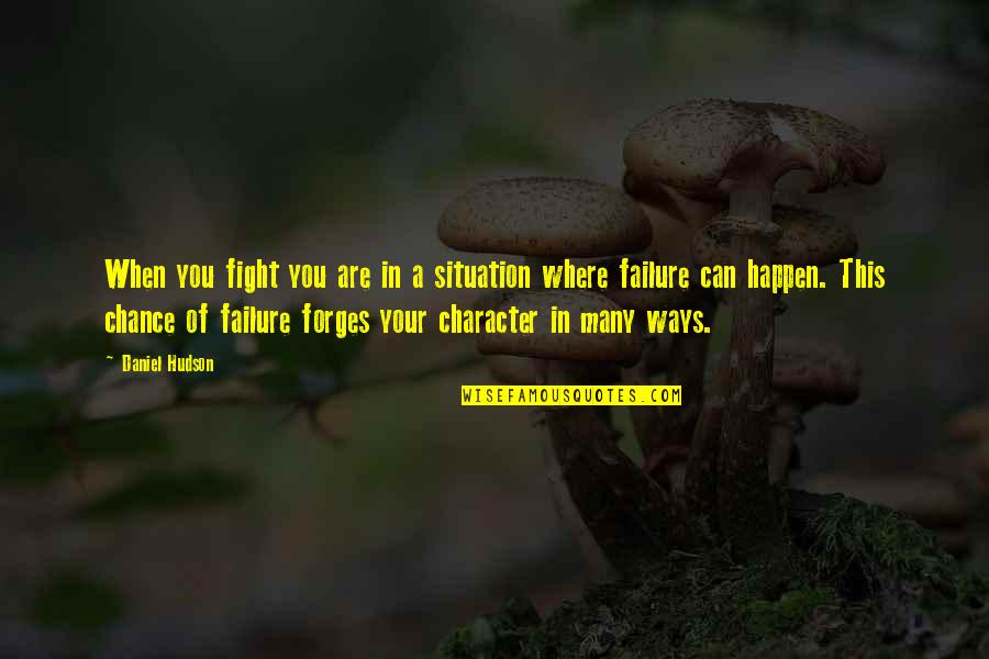 Khawab Related Quotes By Daniel Hudson: When you fight you are in a situation