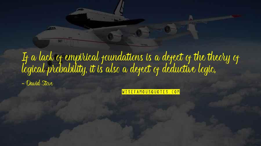 Khawaja Quotes By David Stove: If a lack of empirical foundations is a Khawaja Quotes By David Stove: If a lack of empirical foundations is a