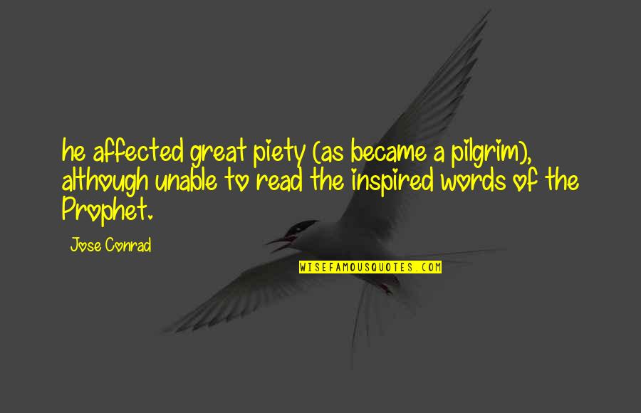 Khayalan Adalah Quotes By Jose Conrad: he affected great piety (as became a pilgrim), Khayalan Adalah Quotes By Jose Conrad: he affected great piety (as became a pilgrim),