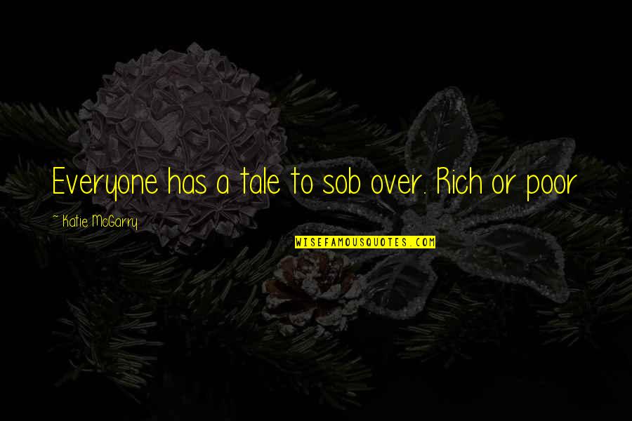 Khayalan Kucaimars Quotes By Katie McGarry: Everyone has a tale to sob over. Rich