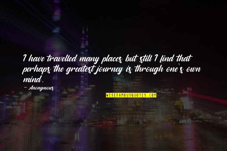 Khayali Pulao Quotes By Anonymous: I have travelled many places but still I
