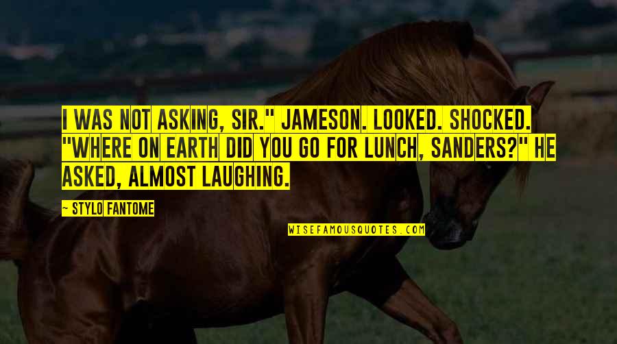 Khayar Information Quotes By Stylo Fantome: I was not asking, sir." Jameson. Looked. Shocked.