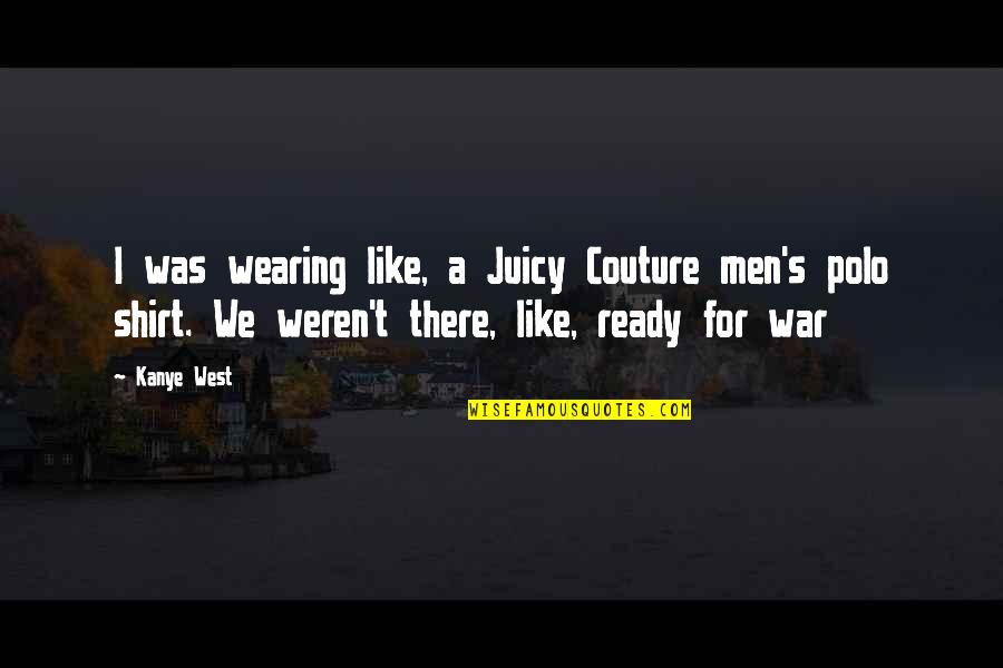 Khayman Amir Quotes By Kanye West: I was wearing like, a Juicy Couture men's Khayman Amir Quotes By Kanye West: I was wearing like, a Juicy Couture men's