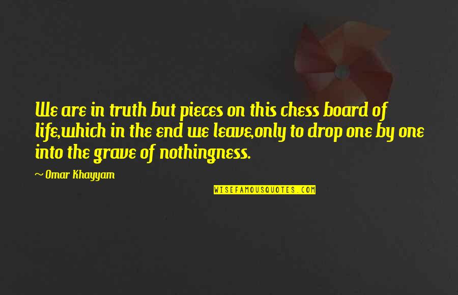 Khayyam Quotes By Omar Khayyam: We are in truth but pieces on this