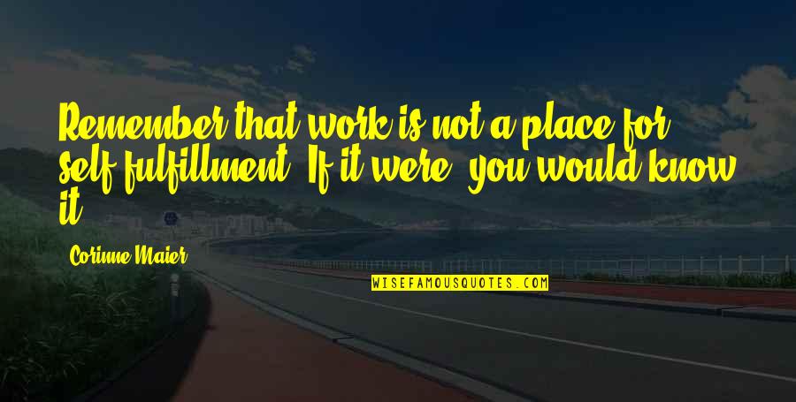 Khayyat Red Quotes By Corinne Maier: Remember that work is not a place for Khayyat Red Quotes By Corinne Maier: Remember that work is not a place for