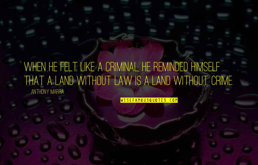 Khazars Jews Quotes By Anthony Marra: When he felt like a criminal, he reminded Khazars Jews Quotes By Anthony Marra: When he felt like a criminal, he reminded