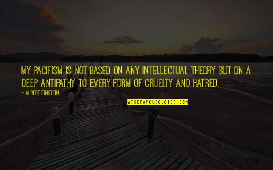 Khazir Hayat Quotes By Albert Einstein: My pacifism is not based on any intellectual
