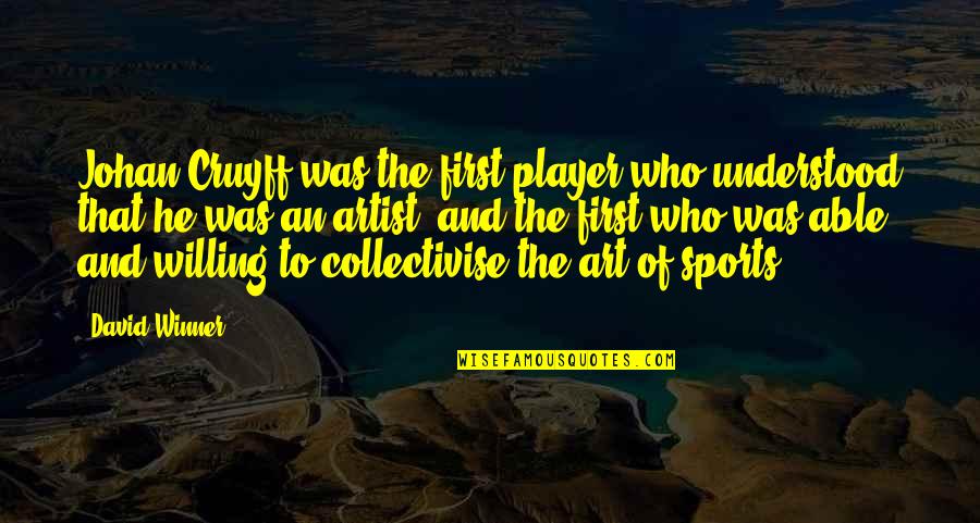 Khazir Hayat Quotes By David Winner: Johan Cruyff was the first player who understood