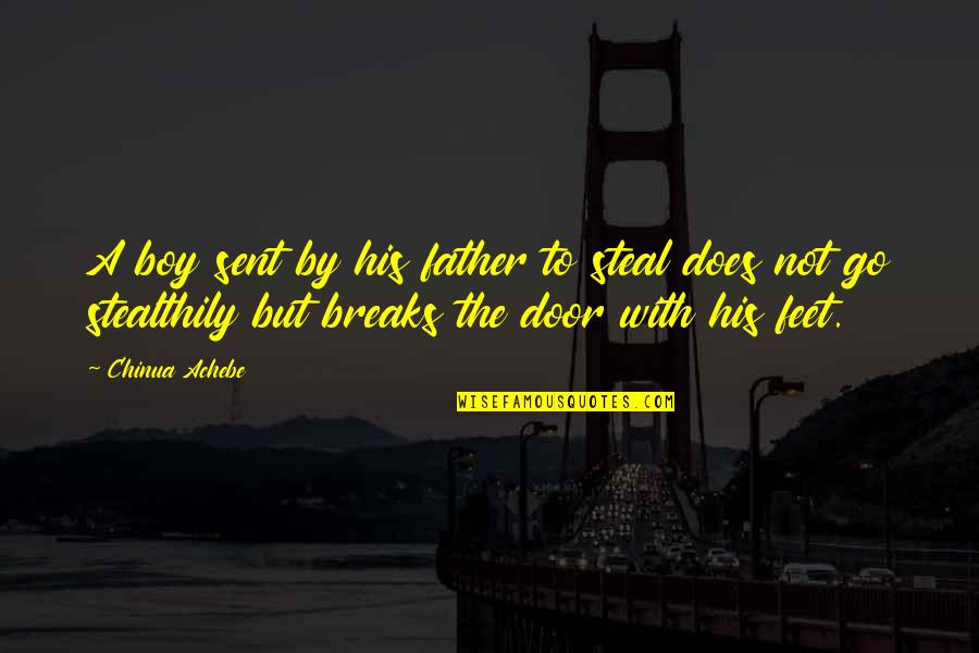Khe Sanh 1968 Quotes By Chinua Achebe: A boy sent by his father to steal Khe Sanh 1968 Quotes By Chinua Achebe: A boy sent by his father to steal