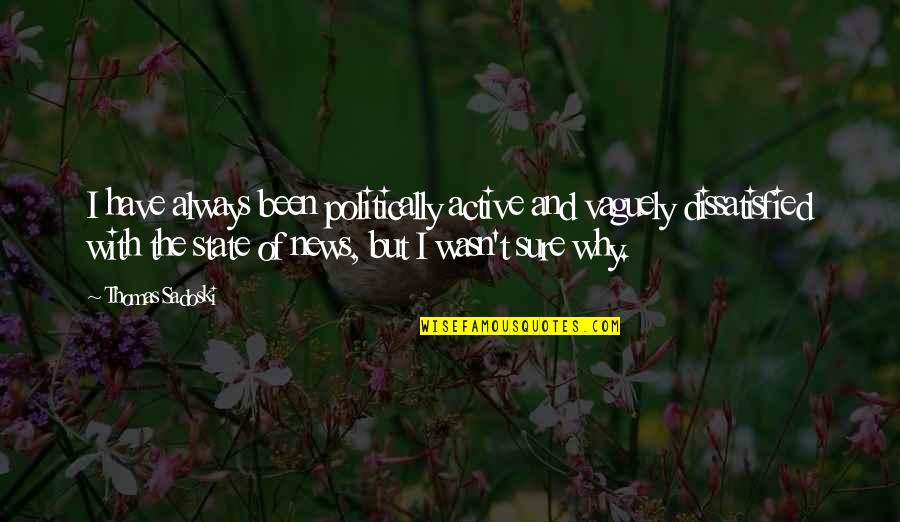 Khechinashvili University Quotes By Thomas Sadoski: I have always been politically active and vaguely