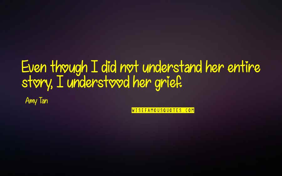 Kheeston Randle Quotes By Amy Tan: Even though I did not understand her entire