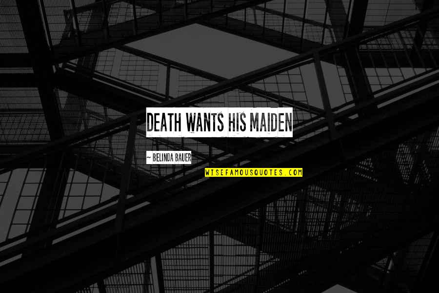 Khelil Moudjib Quotes By Belinda Bauer: Death wants his Maiden Khelil Moudjib Quotes By Belinda Bauer: Death wants his Maiden