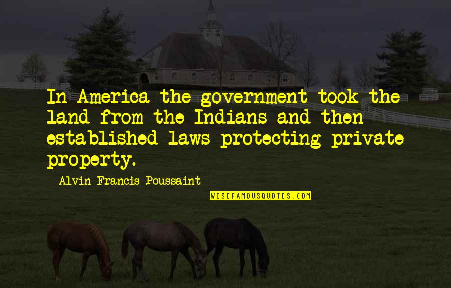 Khelline Quotes By Alvin Francis Poussaint: In America the government took the land from