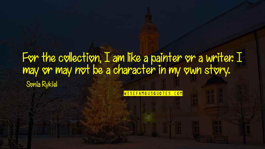 Khepra Quotes By Sonia Rykiel: For the collection, I am like a painter