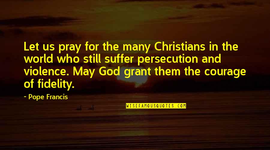 Khepri Egyptian Quotes By Pope Francis: Let us pray for the many Christians in
