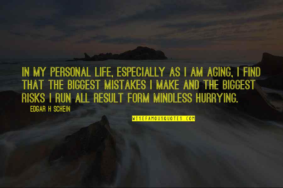 Khetarpal 911 Quotes By Edgar H Schein: In my personal life, especially as I am Khetarpal 911 Quotes By Edgar H Schein: In my personal life, especially as I am