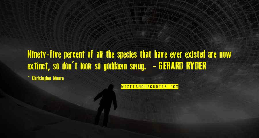 Khethiwe Buthelezi Quotes By Christopher Moore: Ninety-five percent of all the species that have Khethiwe Buthelezi Quotes By Christopher Moore: Ninety-five percent of all the species that have