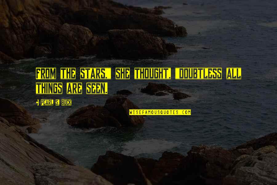 Khidr Amari Quotes By Pearl S. Buck: From the stars," she thought, "doubtless all things Khidr Amari Quotes By Pearl S. Buck: From the stars," she thought, "doubtless all things