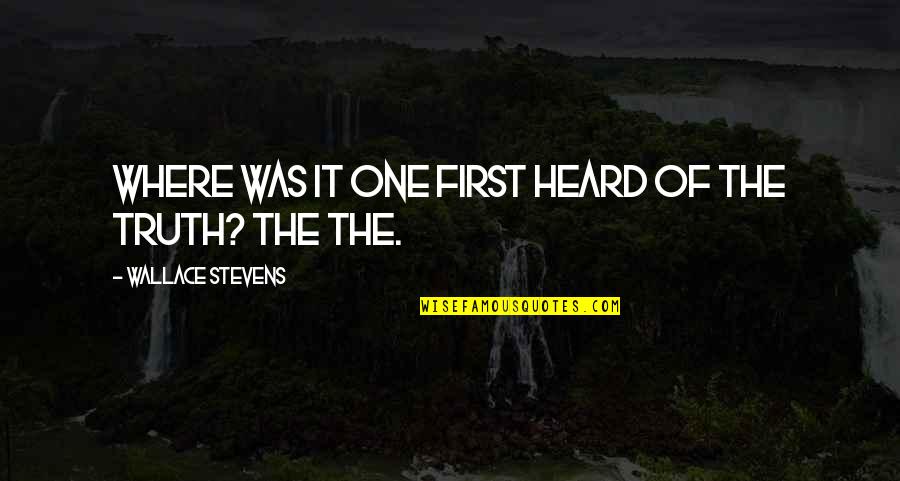 Khiladi Quotes By Wallace Stevens: Where was it one first heard of the