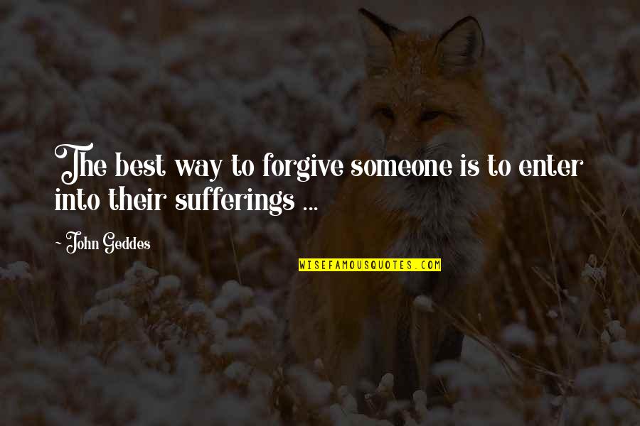 Khirbet Khizeh Quotes By John Geddes: The best way to forgive someone is to